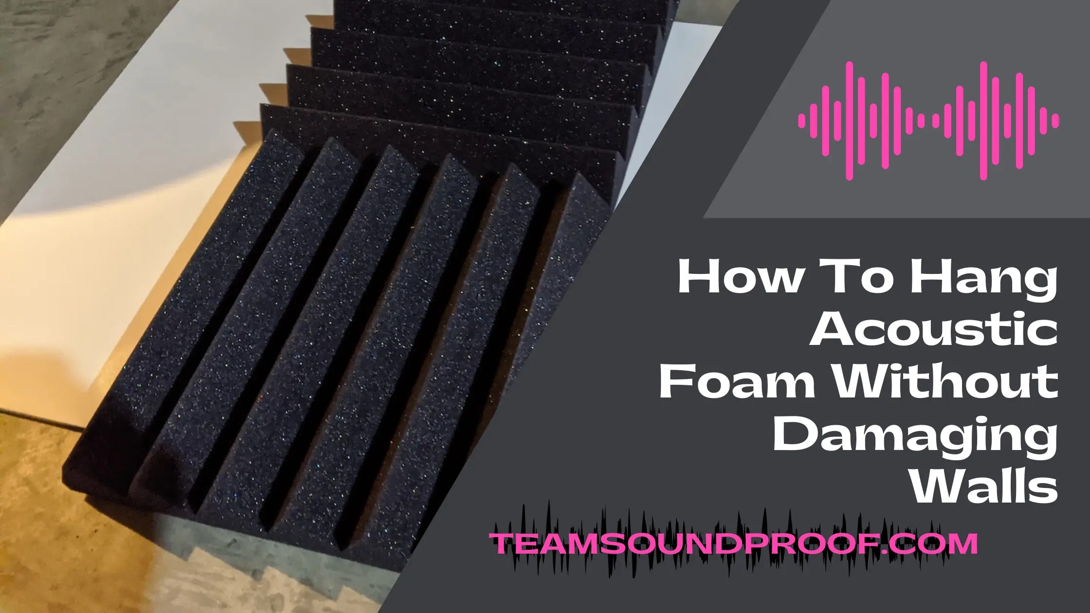 How to Hang Acoustic Foam Without Damaging Walls? Guide 2023